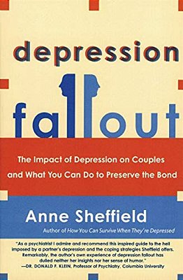Depression Fallout: The Impact Of Depression On Couples And What You Can Do To Preserve The Bond-..