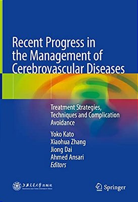 Recent Progress In The Management Of Cerebrovascular Diseases: Treatment Strategies, Techniques And Complication Avoidance-..