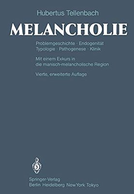 Melancholie: Problemgeschichte Endogenität Typologie Pathogenese Klinik-..