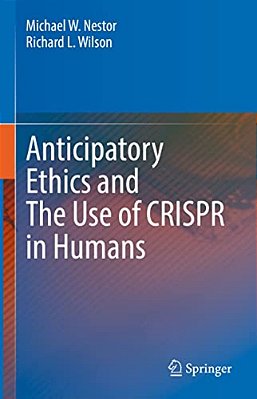 Anticipatory Ethics And The Use Of Crispr In Humans-..