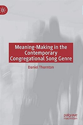 Meaning-Making In The Contemporary Congregational Song Genre-..