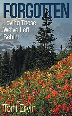 Forgotten: Loving Those We'Ve Left Behind-..