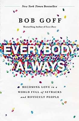 Everybody, Always: Becoming Love In A World Full Of Setbacks And Difficult People-..