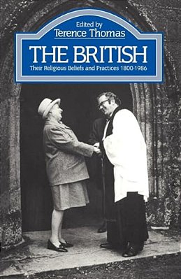 The British: Their Religious Beliefs And Practices 1800-1986-..
