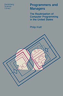 Programmers And Managers: The Routinization Of Computer Programming In The United States-..