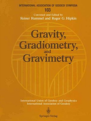 Gravity, Gradiometry, And Gravimetry: Symposium No. 103 Edinburgh, Scotland, August 8-10, 1989-..