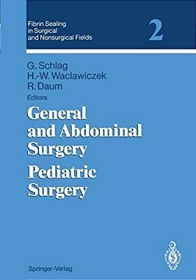 Fibrin Sealing In Surgical And Nonsurgical Fields: Volume 2: General And Abdominal Surgery Pediatric Surgery-..
