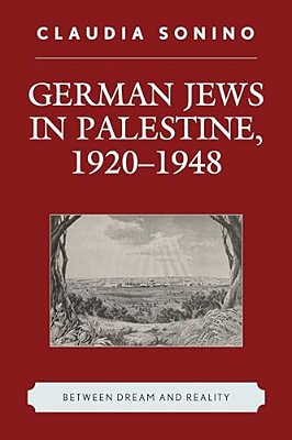 German Jews In Palestine, 1920-1948: Between Dream And Reality-..