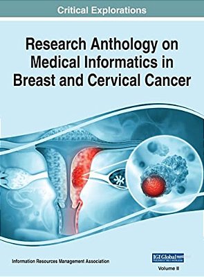 Research Anthology On Medical Informatics In Breast And Cervical Cancer, Vol 2-..