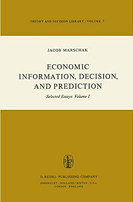 Economic Information, Decision, And Prediction: Selected Essays: Volume I Part I Economics Of Decision-..