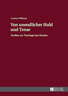 Von Unendlicher Huld Und Treue: Studien Zur Theologie Des Bundes-..