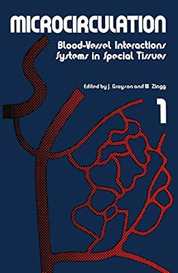 Microcirculation: Blood-Vessel Interactions Systems In Special Tissues 1-..