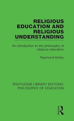 Religious Education And Religious Understanding: An Introduction To The Philosophy Of Religious Education-..