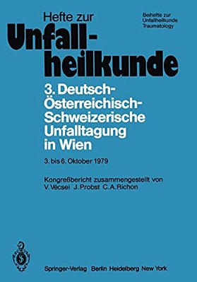 3. Deutsch-Österreichisch-schweizerische Unfalltagung In Wien 3. Bis 6. Oktober 1979: 43. Jahrestagung Der Deutschen Gesellschaft Für Unfallheilkunde-..