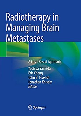 Radiotherapy In Managing Brain Metastases: A Case-Based Approach-..