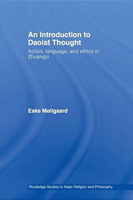 An Introduction To Daoist Thought: Action, Language, And Ethics In Zhuangzi-..