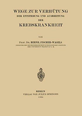 Wege Zur Verhütung Der Entstehung Und Ausbreitung Der Krebskrankheit-..