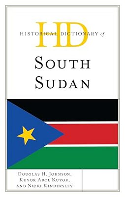 Historical Dictionary Of South Sudan-..