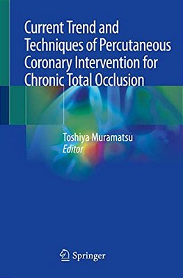 Current Trend And Techniques Of Percutaneous Coronary Intervention For Chronic Total Occlusion-..