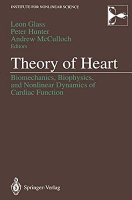 Theory Of Heart: Biomechanics, Biophysics, And Nonlinear Dynamics Of Cardiac Function-..
