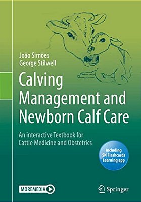 Calving Management And Newborn Calf Care: An Interactive Textbook For Cattle Medicine And Obstetrics-..