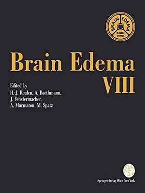 Brain Edema VIII: Proceedings Of The Eighth International Symposium, Bern, June 17-20, 1990-..