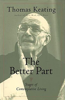 The Better Part: Stages Of Contemplative Living-..