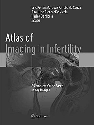 Atlas Of Imaging In Infertility: A Complete Guide Based In Key Images-..