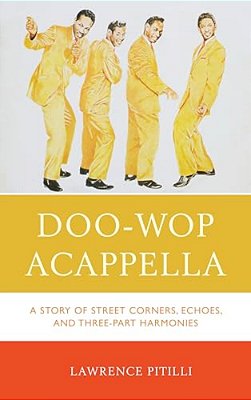 Doo-Wop Acappella: A Story Of Street Corners, Echoes, And Three-Part Harmonies-..