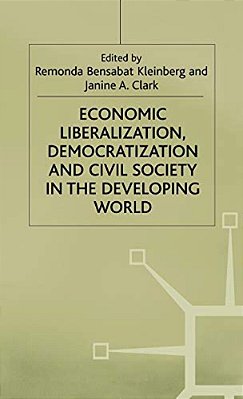 Economic Liberalization, Democratization And Civil Society In The Developing World-..