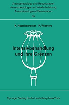 Intensivbehandlung Und Ihre Grenzen: Beiträge Zu Den Themen? Intensivtherapie" Nnd? Grenzen Der Wiederbelebung Und Intensivtherapie" Der XI. -..