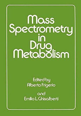 Mass Spectrometry In Drug Metabolism-..