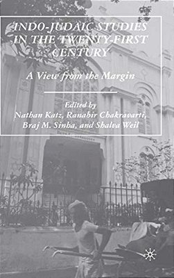 Indo-Judaic Studies In The Twenty-First Century: A View From The Margin-..