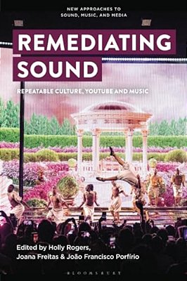 Remediating Sound: Repeatable Culture, Youtube And Music-..
