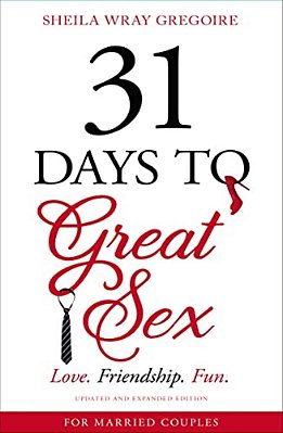 31 Days To Great Sex: Love. Friendship. Fun. -..