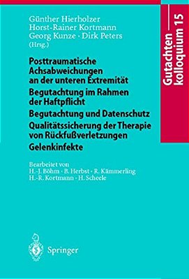 Gutachtenkolloquium 15: Posttraumatische Achsabweichungen An Der Unteren Extremität Begutachtung Im Rahmen Der Haftpflicht Begutachtung Und Datenschut-..
