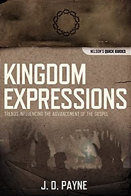The Kingdom Expressions: Trends Influencing The Advancement Of The Gospel-..