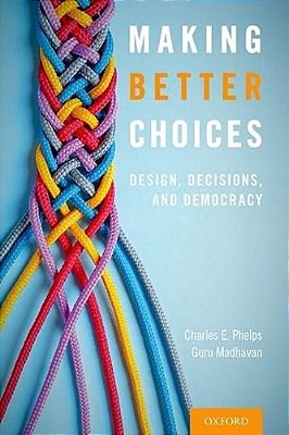 Making Better Choices: Design, Decisions, And Democracy-..
