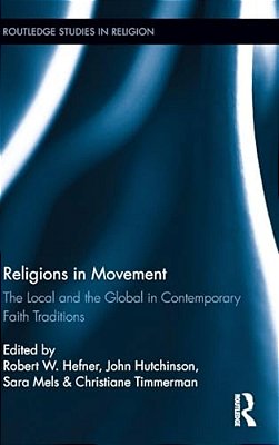 Religions In Movement: The Local And The Global In Contemporary Faith Traditions-..