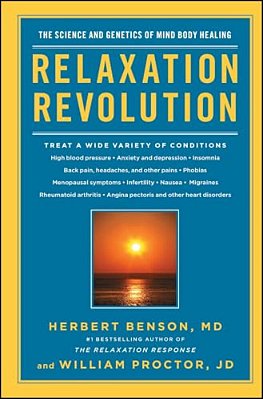 Relaxation Revolution: Enhancing Your Personal Health Through The Science And Genetics Of Mind Body Healing-..