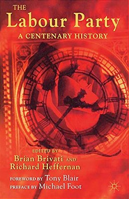 The Labour Party: A Centenary History-..