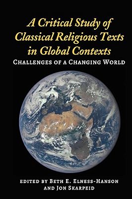 A Critical Study Of Classical Religious Texts In Global Contexts: Challenges Of A Changing World-..