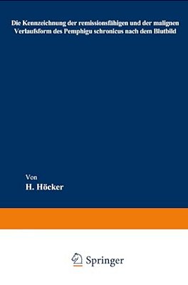 Die Kennzeichnung Der Remissionsfähigen Und Der Malignen Verlaufsform Des Pemphigu Schronicus Nach Dem Blutbild-..
