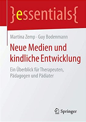 Neue Medien Und Kindliche Entwicklung: Ein Überblick Für Therapeuten, Pädagogen Und Pädiater-..