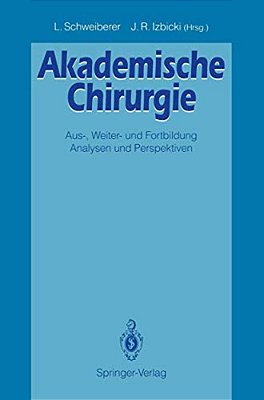 Akademische Chirurgie: Aus-, Weiter- Und Fortbildung Analysen Und Perspektiven-..