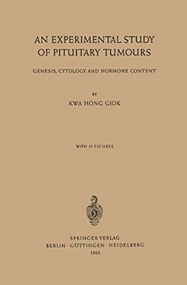 An Experimental Study Of Pituitary Tumours: Genesis, Cytology And Hormone Content-..