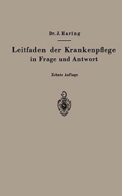 Leitfaden Der Krankenpflege In Frage Und Antwort: Für Medizinstudierende, Krankenpflegeschulen Und Schwesternhäuser-..