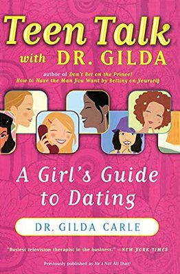 Teen Talk With Dr. Gilda: A Girl's Guide To Dating-..