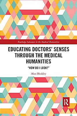 Educating Doctors' Senses Through The Medical Humanities: How Do I Look?-..