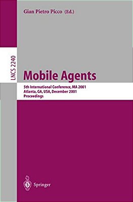 Mobile Agents: 5Th International Conference, Ma 2001 Atlanta, Ga, USA, December 2-4, 2001 Proceedings-..